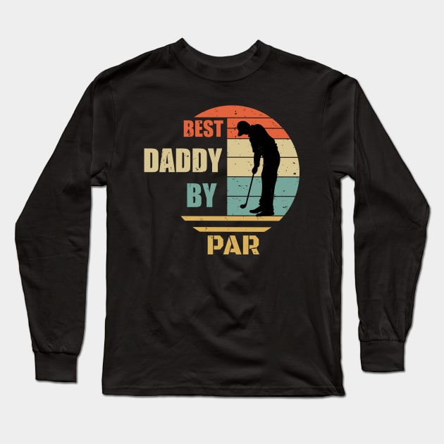 Humor Best Daddy By Par Design - Golfing Vintage Sunset - Funny Golfing Design - Golfer Design Long Sleeve T-Shirt by WassilArt